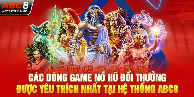 Các dòng game nổ hũ đổi thưởng được yêu thích nhất tại hệ thống ABC8