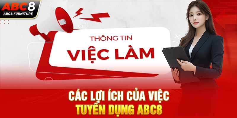 Các lợi ích của việc tuyển dụng ABC8