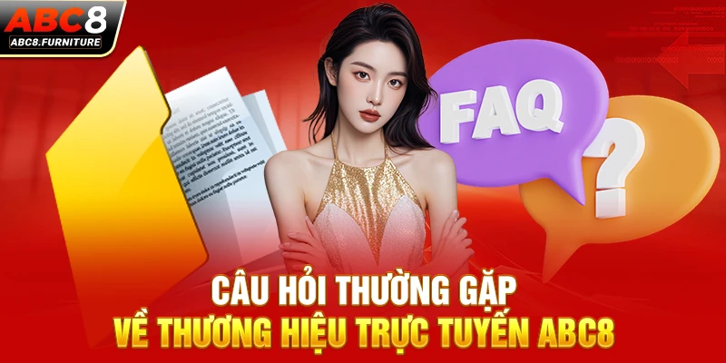 Câu hỏi thường gặp về thương hiệu trực tuyến ABC8