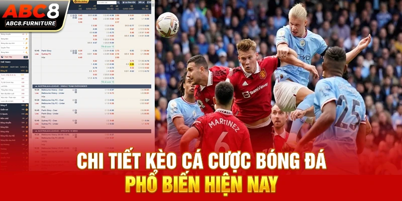 Chi tiết kèo cá cược bóng đá phổ biến hiện nay