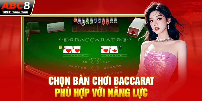 Chọn bàn chơi Baccarat phù hợp với năng lực