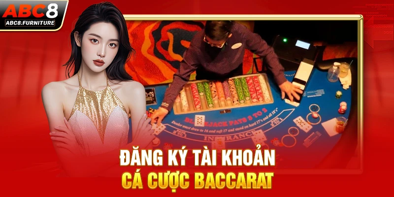 Đăng ký tài khoản cá cược Baccarat