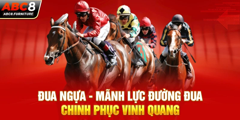 Đua Ngựa - Mãnh Lực Đường Đua Chinh Phục Vinh Quang