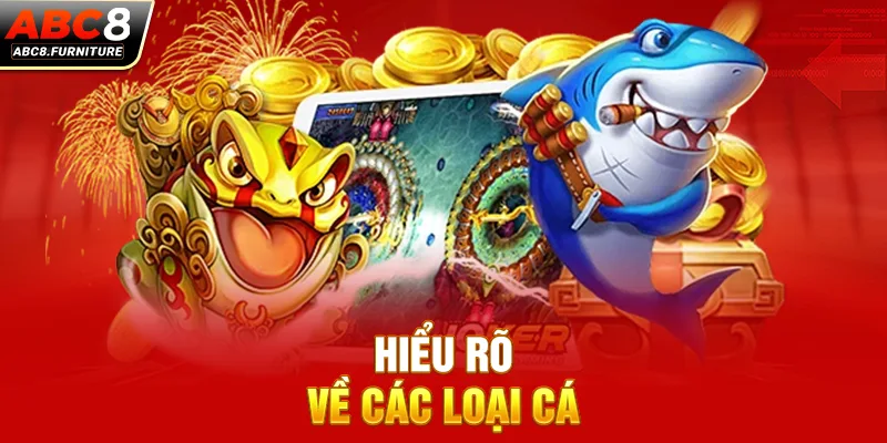 Hiểu rõ về các loại cá