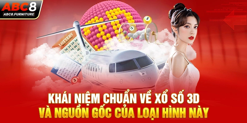 Khái niệm chuẩn về xổ số 3D và nguồn gốc của loại hình này