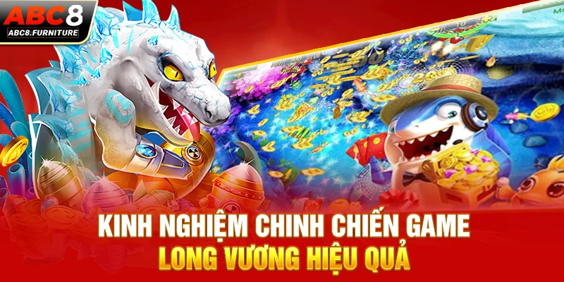 Kinh nghiệm chinh chiến game Long Vương hiệu quả