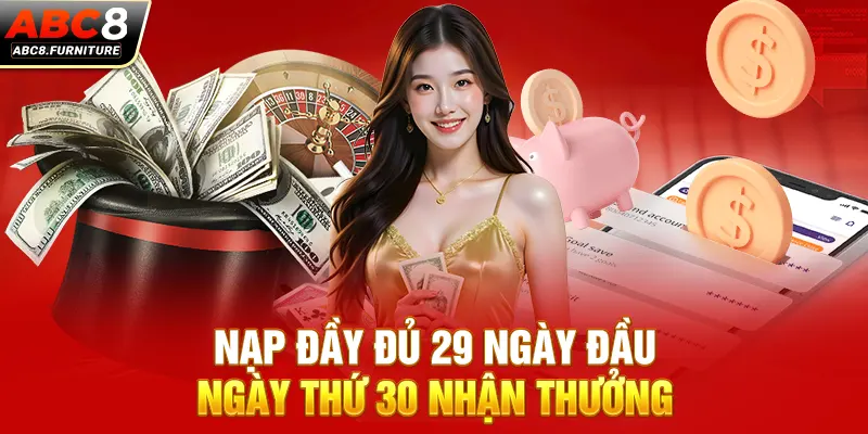 Nạp đầy đủ 29 ngày đầu - Ngày thứ 30 nhận thưởng