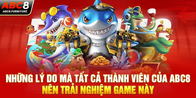 Những lý do mà tất cả thành viên của ABC8 nên trải nghiệm game này