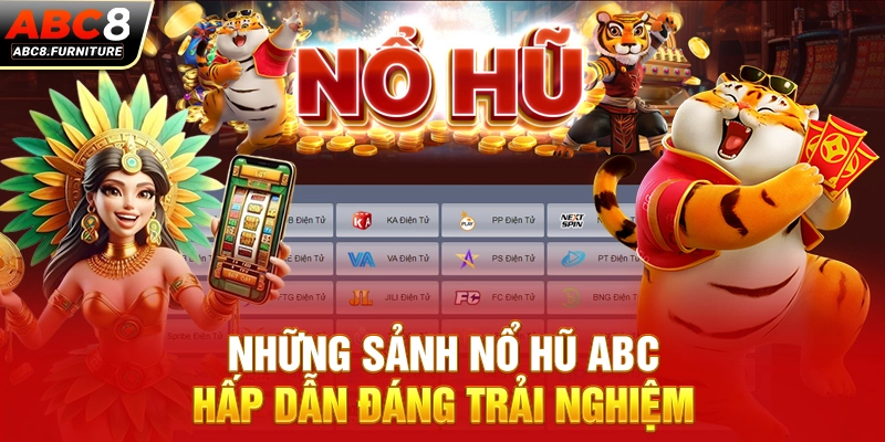 Những sảnh nổ hũ ABC hấp dẫn đáng trải nghiệm