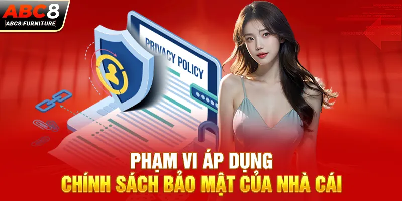 Phạm vi áp dụng chính sách bảo mật của nhà cái