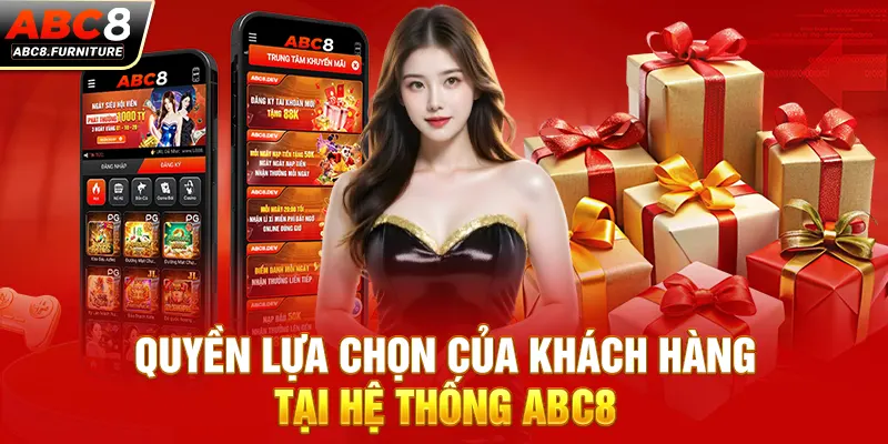 Quyền lựa chọn của khách hàng tại hệ thống ABC8