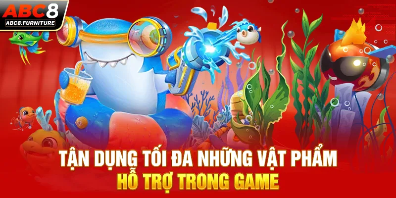 Tận dụng tối đa những vật phẩm hỗ trợ trong game