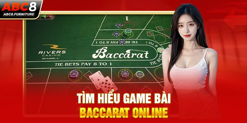 Tìm hiểu game bài Baccarat online