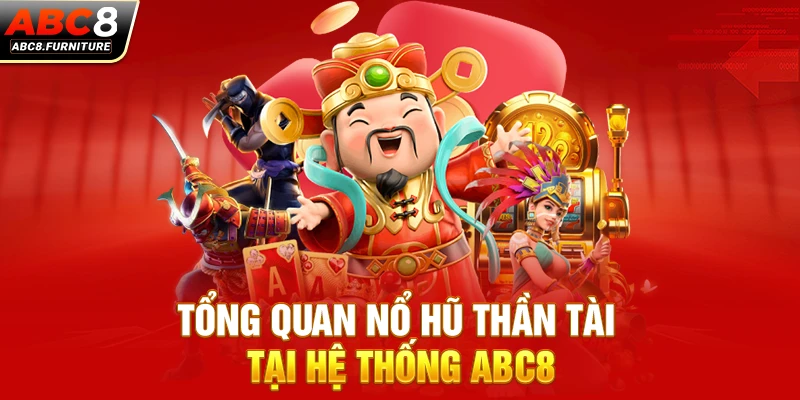 Tổng quan nổ hũ Thần Tài tại hệ thống ABC8