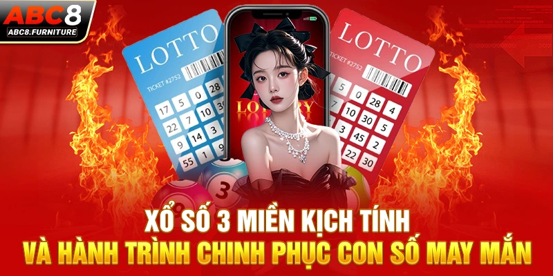 Xổ Số 3 Miền Kịch Tính Và Hành Trình Chinh Phục Con Số May Mắn